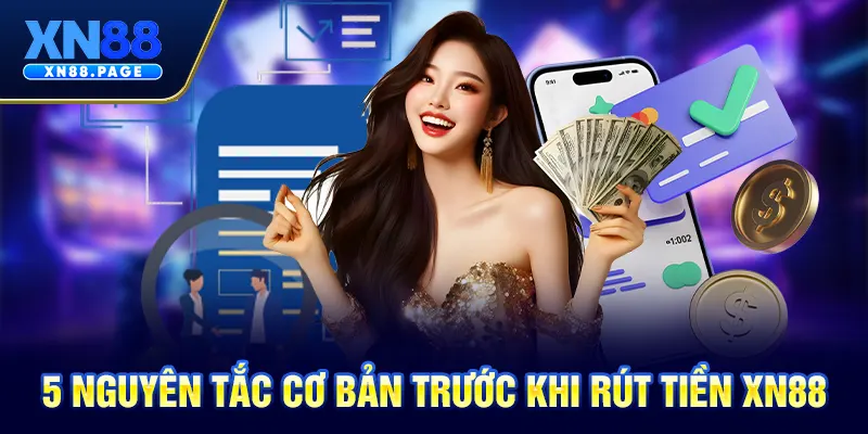 5 nguyên tắc cơ bản trước khi rút tiền XN88 5 nguyên tắc cơ bản trước khi rút tiền XN88