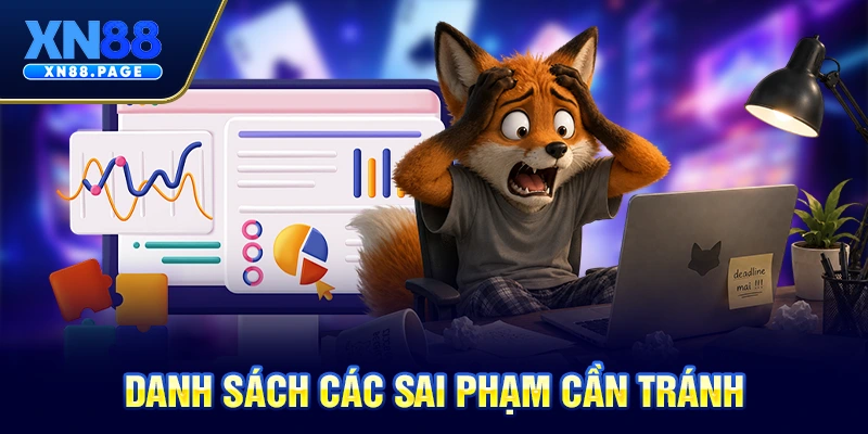 Danh sách các sai phạm cần tránh Danh sách các sai phạm cần tránh