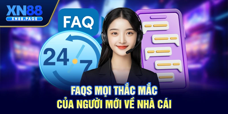 FAQs mọi thắc mắc của người mới về nhà cái