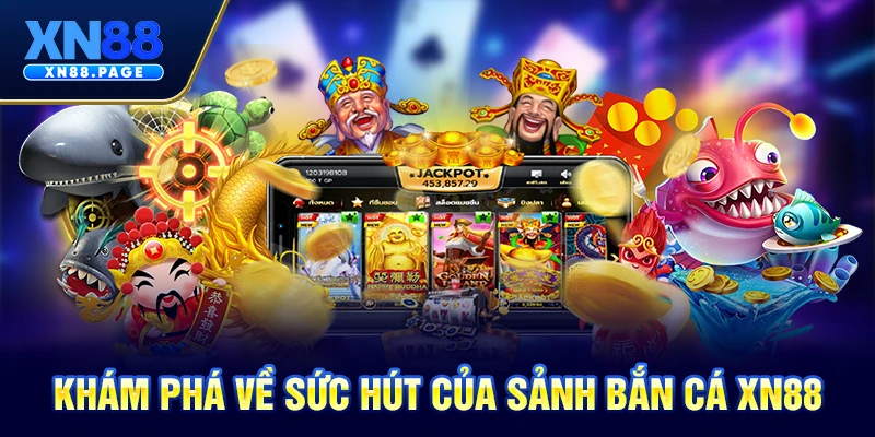 Khám phá về sức hút của sảnh bắn cá XN88 Khám phá về sức hút của sảnh bắn cá XN88