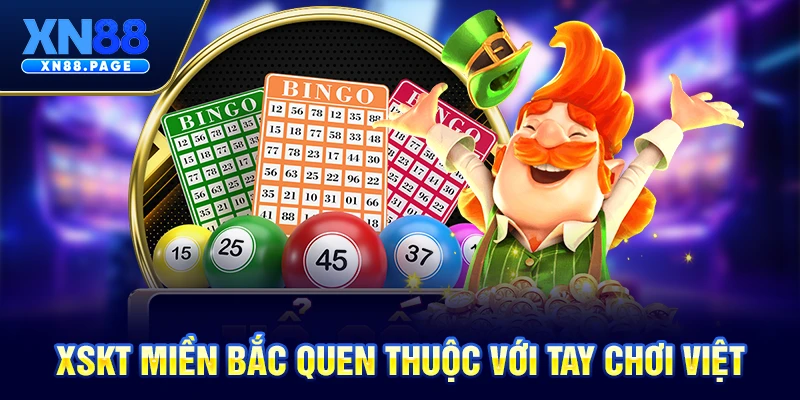 XSKT miền Bắc quen thuộc với tay chơi Việt XSKT miền Bắc quen thuộc với tay chơi Việt